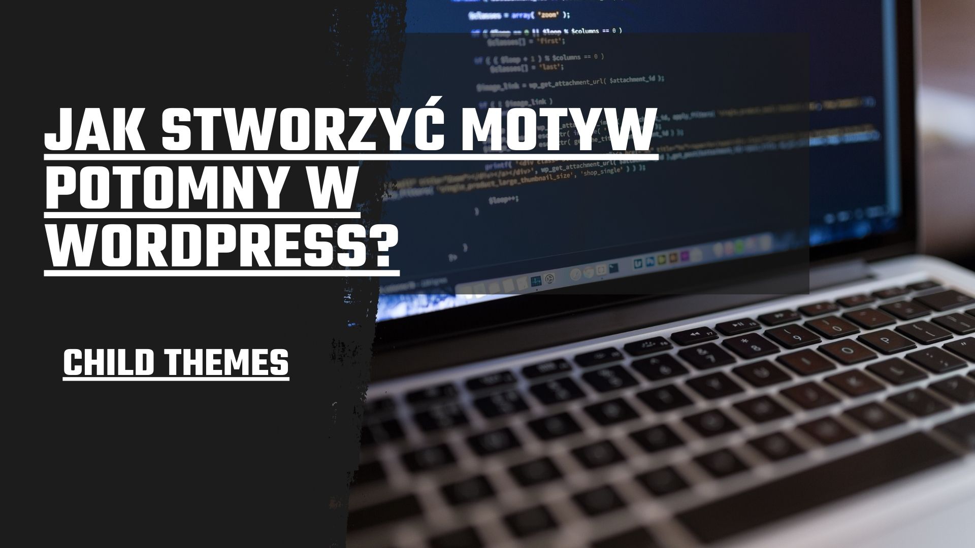 Jak stworzyć motyw potomny (Child Themes) w Wordpress?