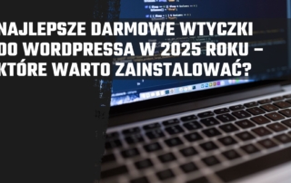 Najlepsze darmowe wtyczki do WordPressa w 2025 roku – które warto zainstalować?