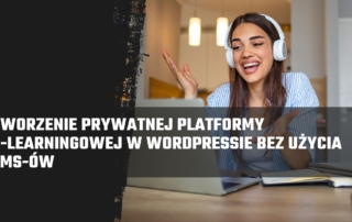 Tworzenie prywatnej platformy e-learningowej w WordPressie bez użycia LMS-ów