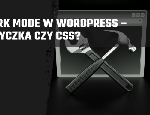 Dark mode w WordPress – Wtyczka czy CSS?