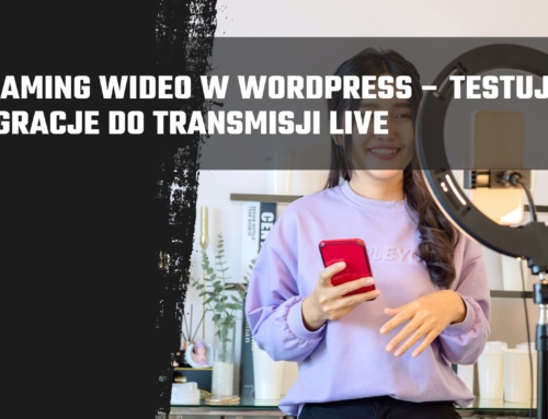 Streaming wideo w WordPress – testujemy integracje do transmisji live