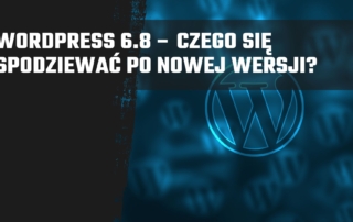 WordPress 6.8 – czego się spodziewać po nowej wersji?