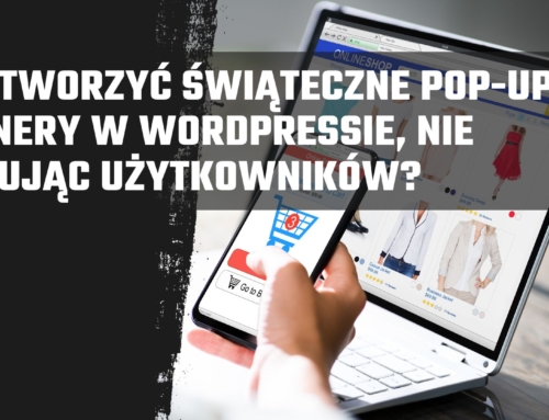 Jak tworzyć świąteczne pop-upy i&nbsp;banery w&nbsp;WordPressie, nie&nbsp;irytując użytkowników?