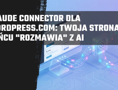 Claude Connector dla WordPress.com: Twoja strona w&nbsp;końcu “rozmawia” z&nbsp;AI 
