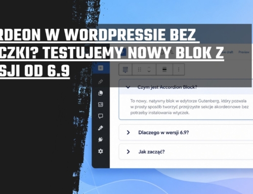 Akordeon w&nbsp;WordPressie bez&nbsp;wtyczki? Testujemy nowy blok z&nbsp;wersji od&nbsp;6.9