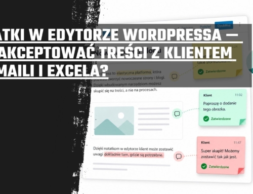 Notatki w&nbsp;edytorze WordPressa —&nbsp;jak akceptować treści z&nbsp;klientem bez&nbsp;maili i&nbsp;Excela?