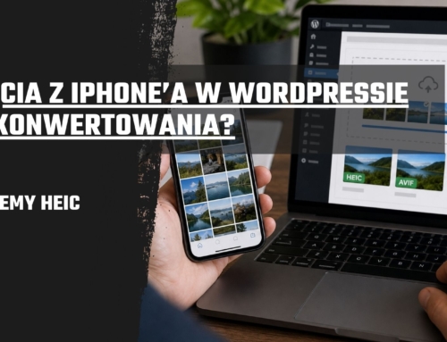 Zdjęcia z&nbsp;iPhone’a w&nbsp;WordPressie bez&nbsp;konwertowania? Testujemy HEIC