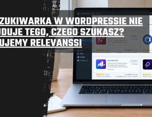 Wyszukiwarka w&nbsp;WordPressie nie&nbsp;znajduje tego, czego szukasz? Testujemy Relevanssi